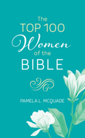 The Top 100 Women of the Bible 1597896691 Book Cover