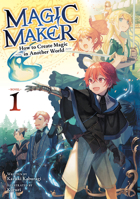 Magic Maker: How to Create Magic in Another World (Light Novel) Vol. 1 B0FDJMBFJ3 Book Cover