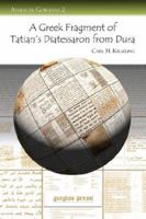 A Greek Fragment of Tatian's Diatessaron from Dura (With Facsimile, Transcription and Introduction) 1593333684 Book Cover