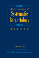 Bergey's Manual® of Systematic Bacteriology: Volume 2: The Proteobacteria, Part B: The Gammaproteobacteria (Bergey's Manual of Systematic Bacteriology (Springer-Verlag)) 0387241442 Book Cover