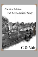 For The Children With Love: Aiden's Story B0986FQK51 Book Cover