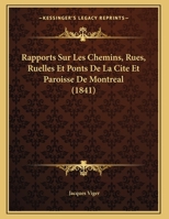 Rapports Sur Les Chemins, Rues, Ruelles Et Ponts De La Cite Et Paroisse De Montreal 1160239274 Book Cover