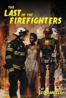 The Last of the Firefighters B0F5MBCPCN Book Cover