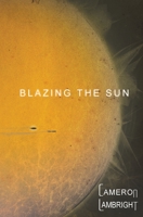Blazing the Sun 0996799141 Book Cover