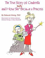 The True Story of Cinderella 0980075696 Book Cover