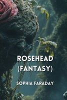 Rosehead (FANTASY) B0DPN8QQWR Book Cover