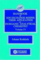 CRC Handbook of Ion Exchange Resins, Volume IV 0849331943 Book Cover