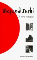 Beyond Sushi, A Year in Japan 0966326849 Book Cover