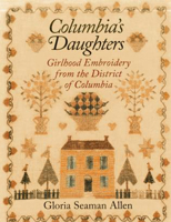 Columbia's Daughters: Girlhood Embroidery from the District of Columbia 0982304951 Book Cover