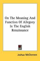 On The Meaning And Function Of Allegory In The English Renaissance 1432559850 Book Cover