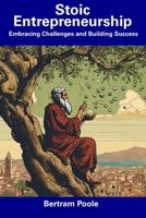 Stoic Entrepreneurship: Embracing Challenges and Building Success B0CDNMNT7N Book Cover