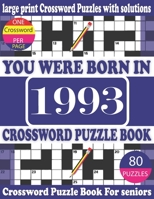 You Were Born in 1993: Crossword Puzzle Book: Crossword Games for Puzzle Fans & Exciting Crossword Puzzle Book for Adults With Solution B0942GPSFD Book Cover