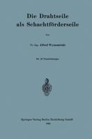 Die Drahtseile als Schachtforderseile 3662241781 Book Cover