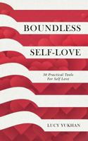 Boundless Self Love: 30 Practical Tools For Self Love 1720068674 Book Cover