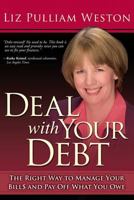 Deal with Your Debt: The Right Way to Manage Your Bills and Pay Off What You Owe 0131856758 Book Cover