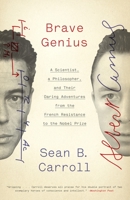 Brave Genius: A Scientist, a Philosopher, and Their Daring Adventures from the French Resistance to the Nobel Prize 0307952339 Book Cover