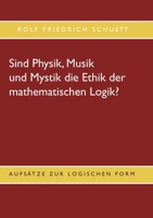 Sind Physik, Musik und Mystik die Ethik der mathematischen Logik?: Aufsätze zur logischen Form 3750480265 Book Cover