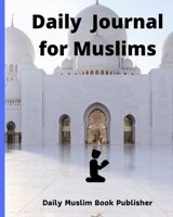 Daily Journal Book For Muslims: Journal Prayer, Adkar, Planner Read Quran, To do list, Inspiration and Motivation 1676219935 Book Cover