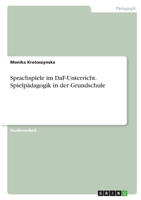 Sprachspiele im DaF-Unterricht. Spielp�dagogik in der Grundschule 3346301664 Book Cover