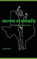 Secrets of Akkadia 1707279861 Book Cover