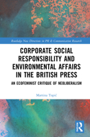 Corporate Social Responsibility and Environmental Affairs in the British Press: An Ecofeminist Critique of Neoliberalism 0367550113 Book Cover