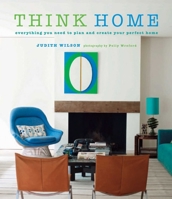 Think Home: Everything You Need to Plan and Create Your Perfect Home 1849755043 Book Cover