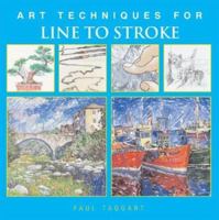 Line To Stroke: Art Techniques From Pencil To Paint 1402702361 Book Cover