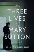 The Three Lives of Mary Sutton: A Novel B0GPDP4MPH Book Cover