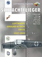 Schlachtflieger - Luftwaffe Ground-attack Units 1937-1945 (Luftwaffe Colours) 1857802748 Book Cover