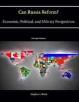 Can Russia Reform? Economic, Political, and Military Perspectves 1478269030 Book Cover