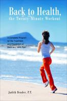 Back to Health, the Twenty-Minute Workout: A Complete Program for the Treatment and Prevention of Back and Neck Pain 1625108915 Book Cover