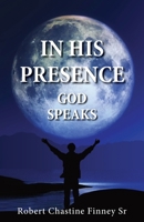 In His Presence: God Speaks 1662958269 Book Cover