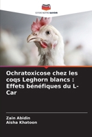 Ochratoxicose chez les coqs Leghorn blancs: Effets bénéfiques du L-Car (French Edition) 620849771X Book Cover