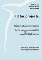 Fit for projects: Mastering budget compliance by the success criteria of the projektPROFiT-Method. Including a project test for budget optimisation 3833443154 Book Cover