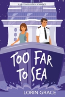 Too Far To Sea: A Sweet Rom-com (Hastings Legacy) 1970148284 Book Cover