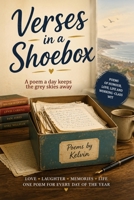 VERSES IN A SHOEBOX: A Poem A Day Keeps The Grey Skies Away B0HCLXPNJP Book Cover