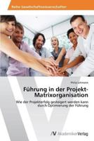 Führung in der Projekt-Matrixorganisation 3639474015 Book Cover