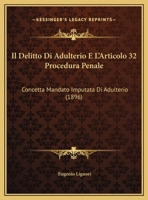 Il Delitto Di Adulterio E L'Articolo 32 Procedura Penale: Concetta Mandato Imputata Di Adulterio (1896) 1168000041 Book Cover
