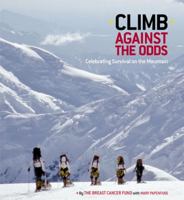 Climb Against the Odds: Celebrating Survival on the Mountain 0811834816 Book Cover