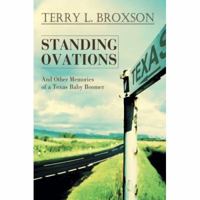 Standing Ovations: And Other Memories of a Texas Baby Boomer 0595864856 Book Cover