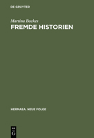 Fremde Historien: Untersuchungen Zur Überlieferungs Und Rezeptionsgeschichte Französischer Erzählstoffe Im Deutschen Spätmittelalter 348415103X Book Cover