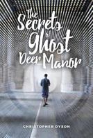 The Secrets of Ghost Deer Manor 1517580528 Book Cover