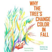 Why The Trees Change Color in Fall 1981245006 Book Cover