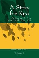 A Story for Kira: Let's Spend A Day With Bob And Rob 1497415225 Book Cover