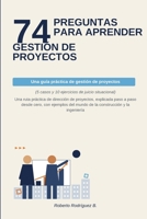 74 PREGUNTAS PARA APRENDER GESTIÓN DE PROYECTOS: (5 casos y 10 ejercicios de juicio situacional) (Spanish Edition) B0HDKWRCSN Book Cover