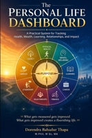 The Personal Life Dashboard: A Practical System for Tracking Health, Wealth, Learning, Relationships, and Impact B0HDJHXFPN Book Cover