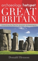 Archaeology Hotspot Great Britain: Unearthing the Past for Armchair Archaeologists 0759123969 Book Cover