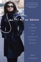 Jackie as Editor: The Literary Life of Jacqueline Kennedy Onassis 0312591934 Book Cover