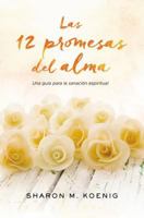 Las 12 promesas del alma: Una guía para la sanación espiritual 0718079515 Book Cover