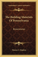 The Building Materials of Pennsylvania. I.--Brownstones 0548479089 Book Cover